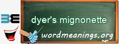 WordMeaning blackboard for dyer's mignonette